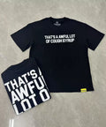 That's A Awful Lot Of Cough Syrup Classic Logo T-Shirt - Black / White